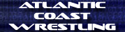 Atlantic Coast Wrestling Photo Gallery